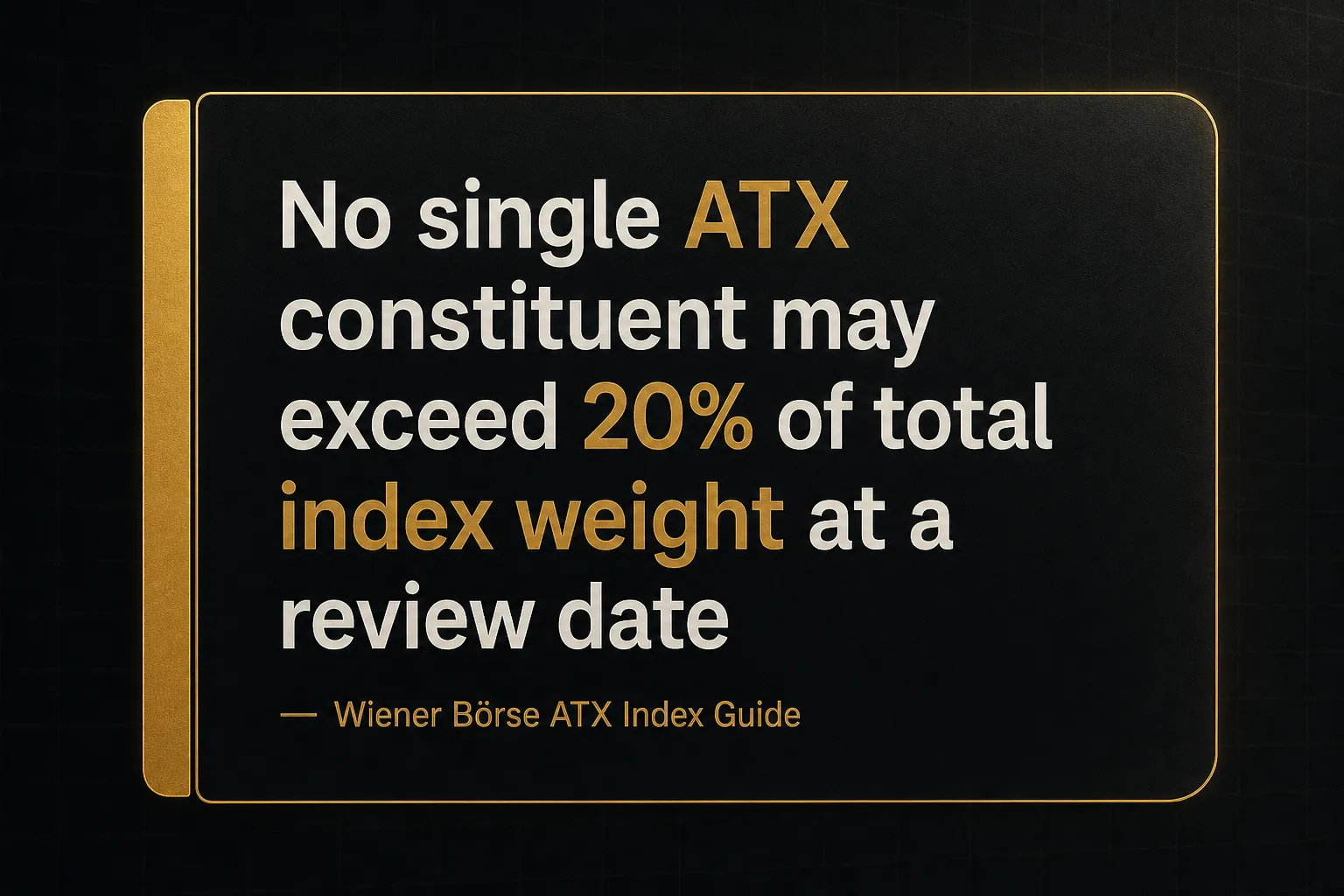 Key insight: No single ATX constituent may exceed 20% of total index weight at a review date, Wiener Börse ATX Index Guide