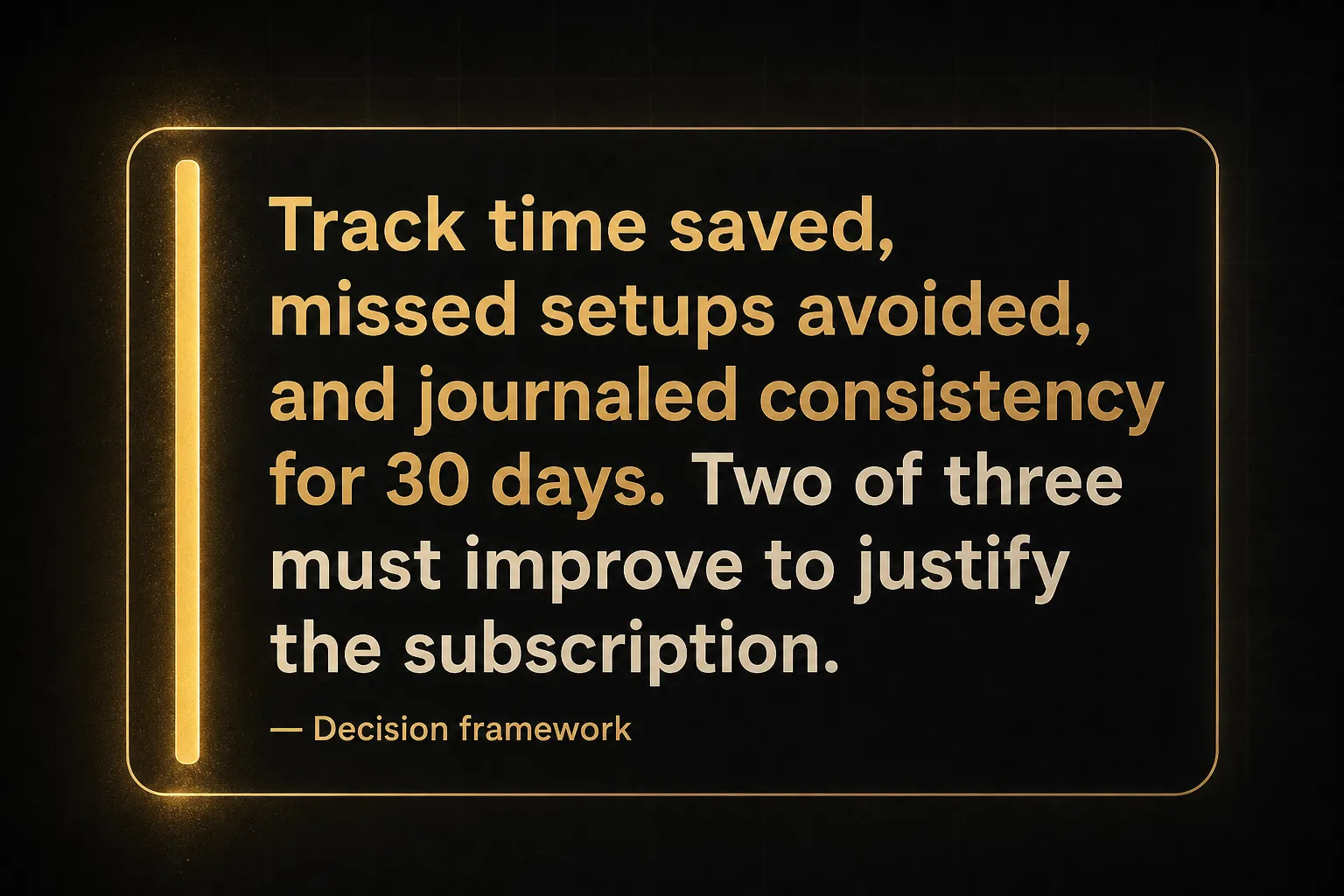 Key insight: Track time saved, missed setups avoided, and journaled consistency for 30 days. Two of three must improve to…